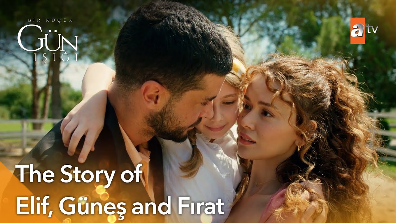 The Story of Elif, Güneş and Fırat 👨‍👩‍👧 - Bir Kucuk Gun Isigi | Exclusive Scenes ✨