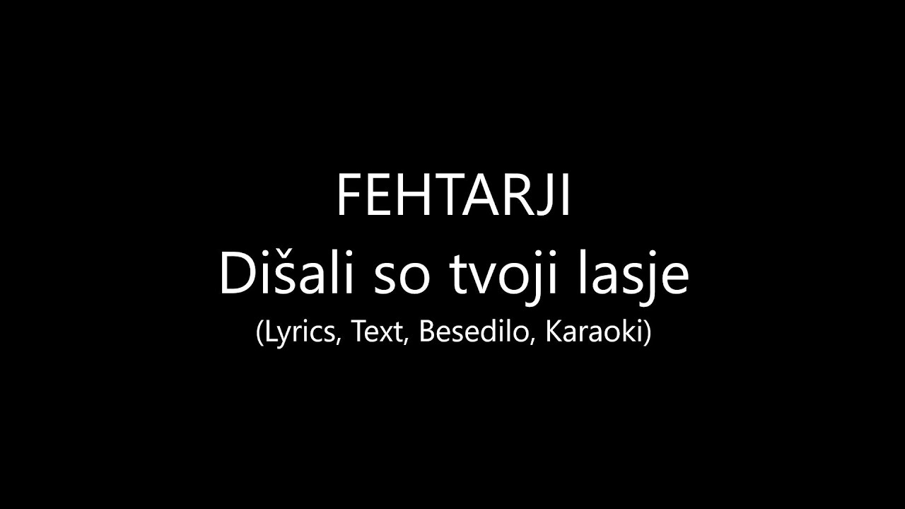 FEHTARJI - Di&scaron;ali so tvoji lasje (Lyrics, Text, Besedilo, Karaoki)