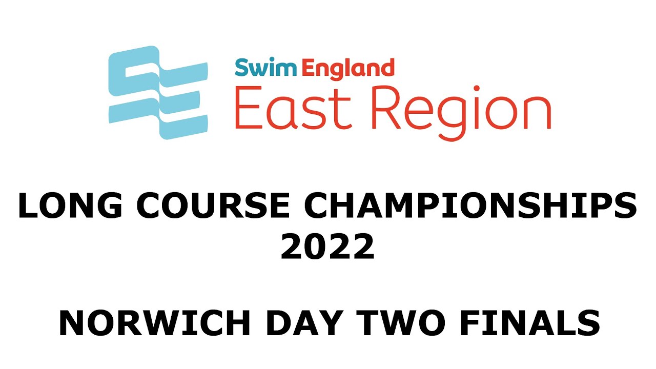 Swim England East Region Long Course Championships 2022 - Norwich Day Two Finals