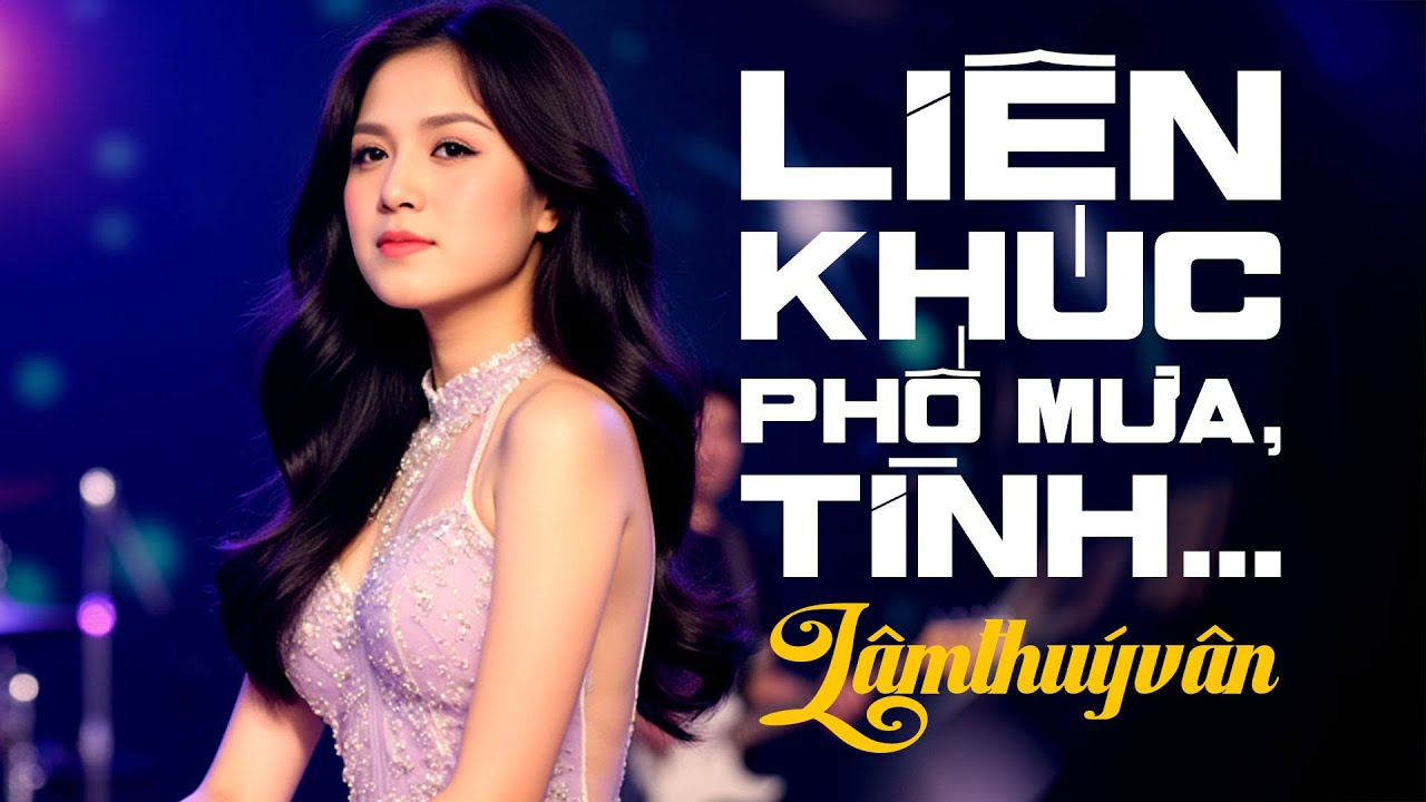 LK Chiều Mưa 3 - Phố Mưa | Lâm Thuý Vân - Nhạc Hải Ngoại Lâm Thuý Vân Sôi Động Cực Hay Gây Nghiện