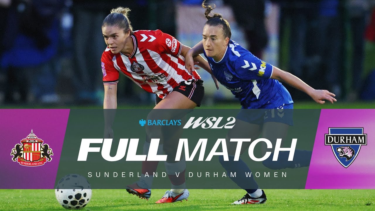 Full Match:  Sunderland v Durham | Barclays WSL 2 25/26