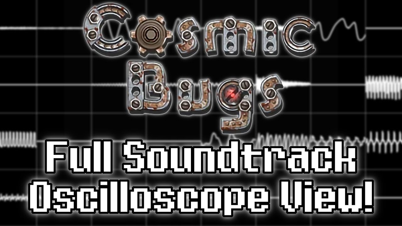 “Cosmic Bugs (PC)” Full Soundtrack [Oscilloscope View]