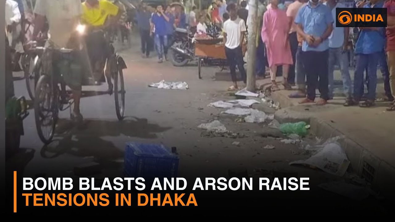 Bomb Blasts and Arson Raise Tensions in Dhaka