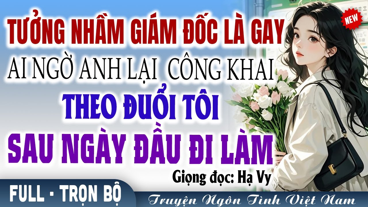 Tưởng nhầm giám đốc là gay ai ngờ anh lại công khai theo đuổi tôi sau ngày đầu đi làm #mcHaVy