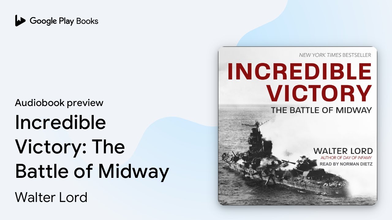 Incredible Victory: The Battle of Midway by Walter Lord &middot; Audiobook preview
