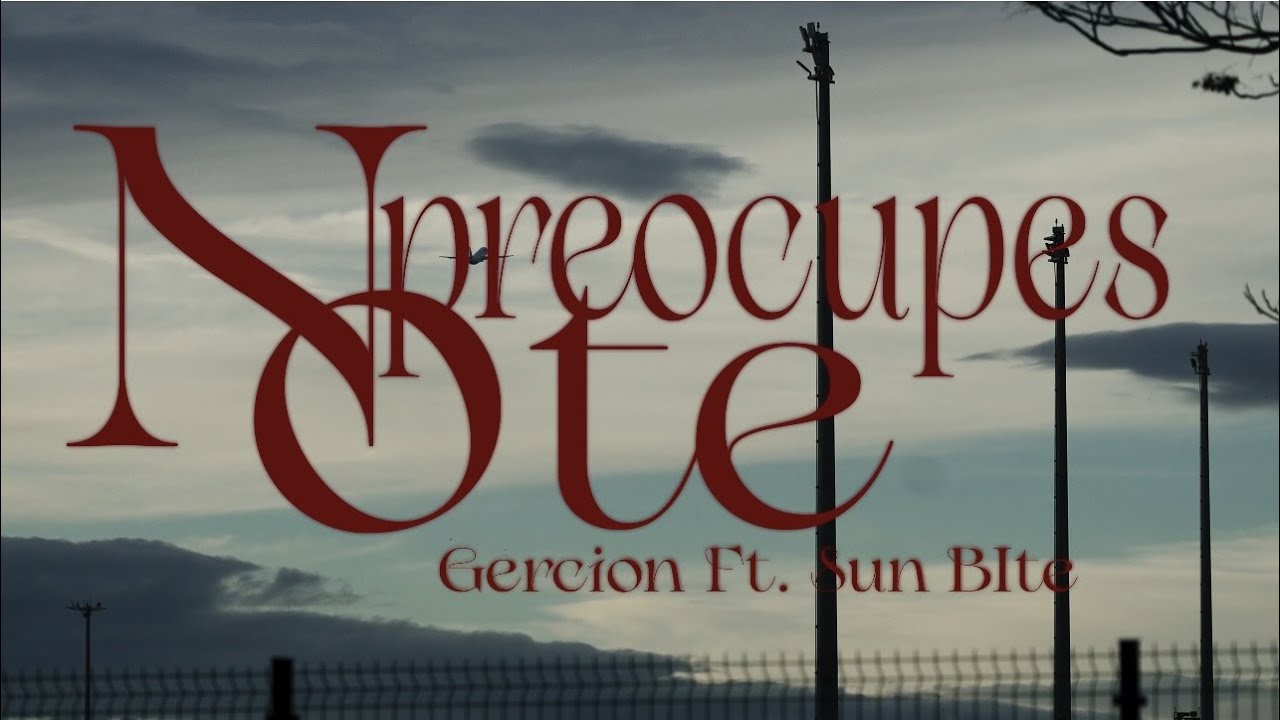 Gercion Ft. SunBite - NO TE PREOCUPES (Official Video)