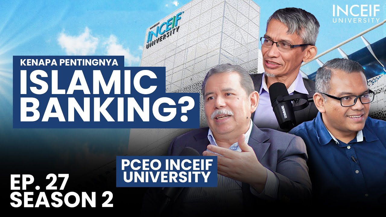 [S02:E27] Kenapa pentingnya Islamic Banking? Apa itu INCEIF?