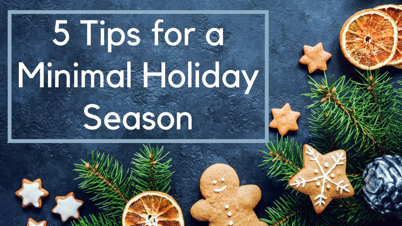 Simplify the Holidays | 5 Tips for a Minimal Holiday Season