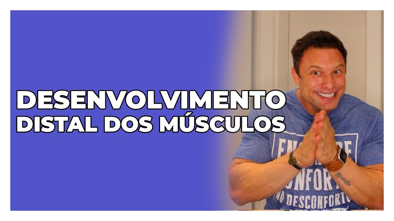 DESENVOLVIMENTO DISTAL DOS MÚSCULOS | BNTC