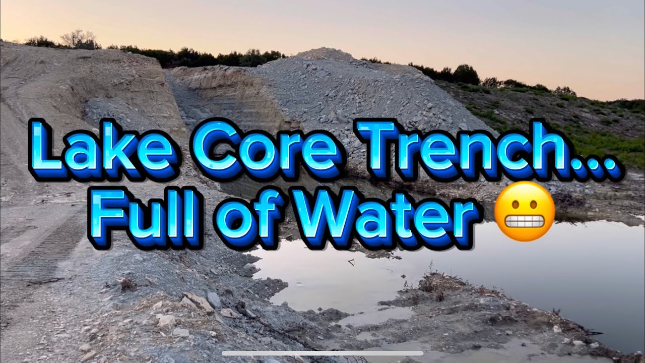 Core Trench is Full of Water!!!