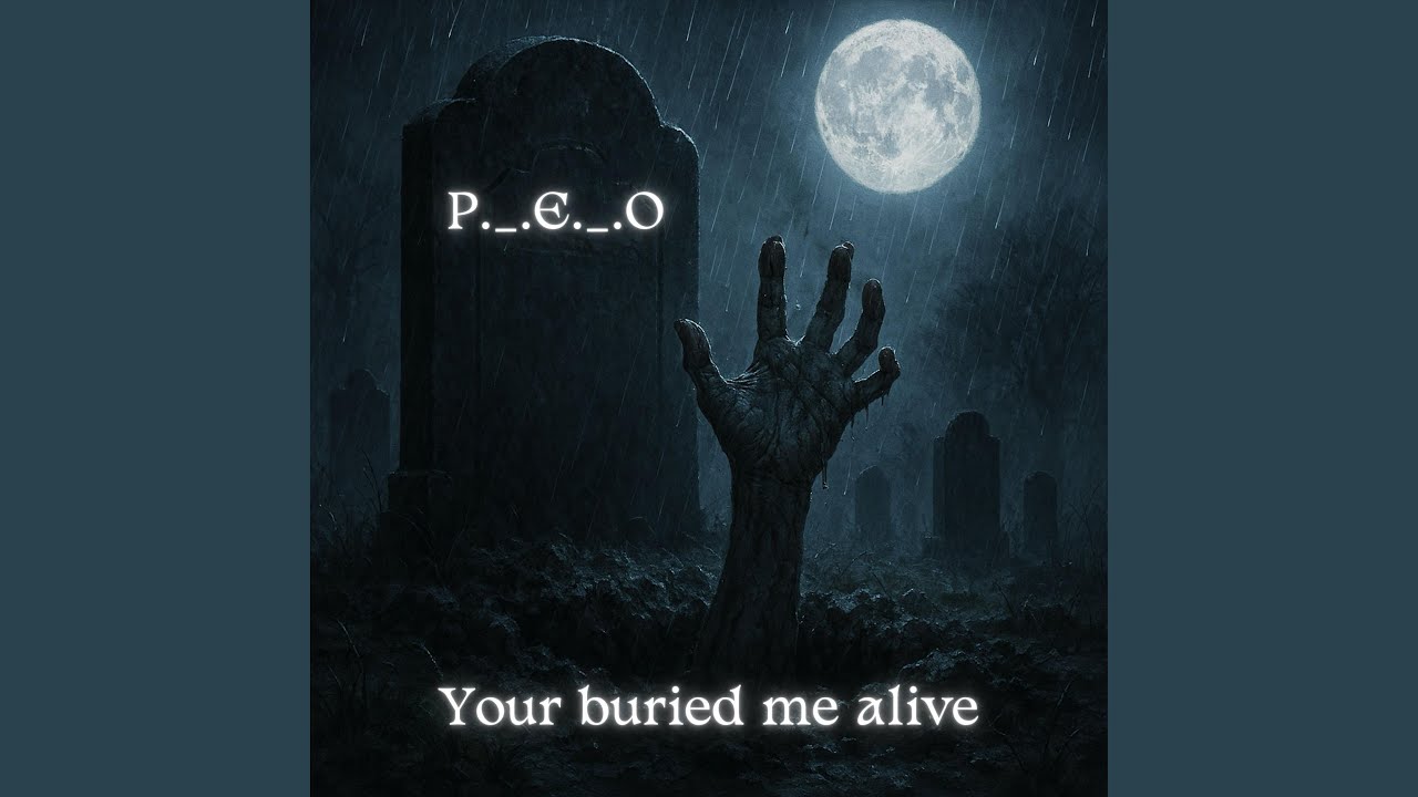 You buried me alive