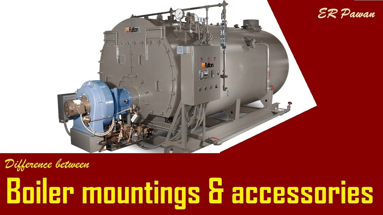 Boiler mountings & accessories | Difference between boiler mountings & accessories | Boiler parts