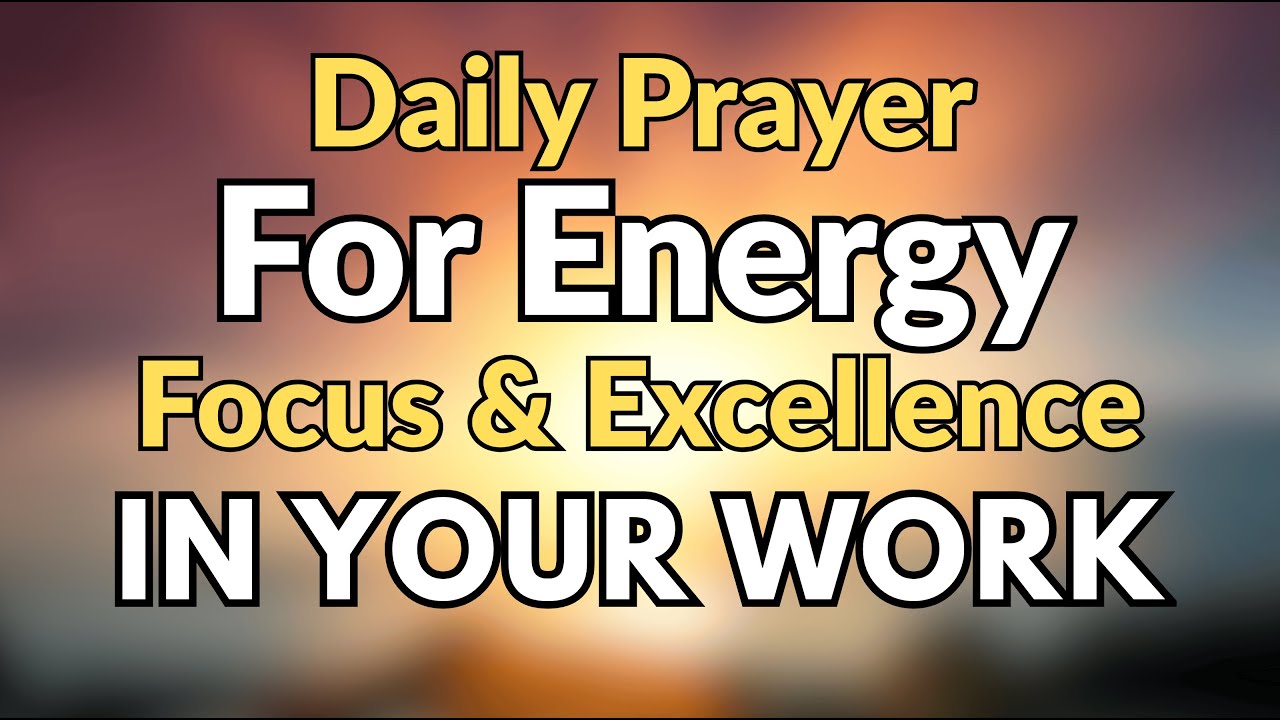 Daily Prayer for Productivity and Excellence | God Give Me Energy and Focus to Work Today