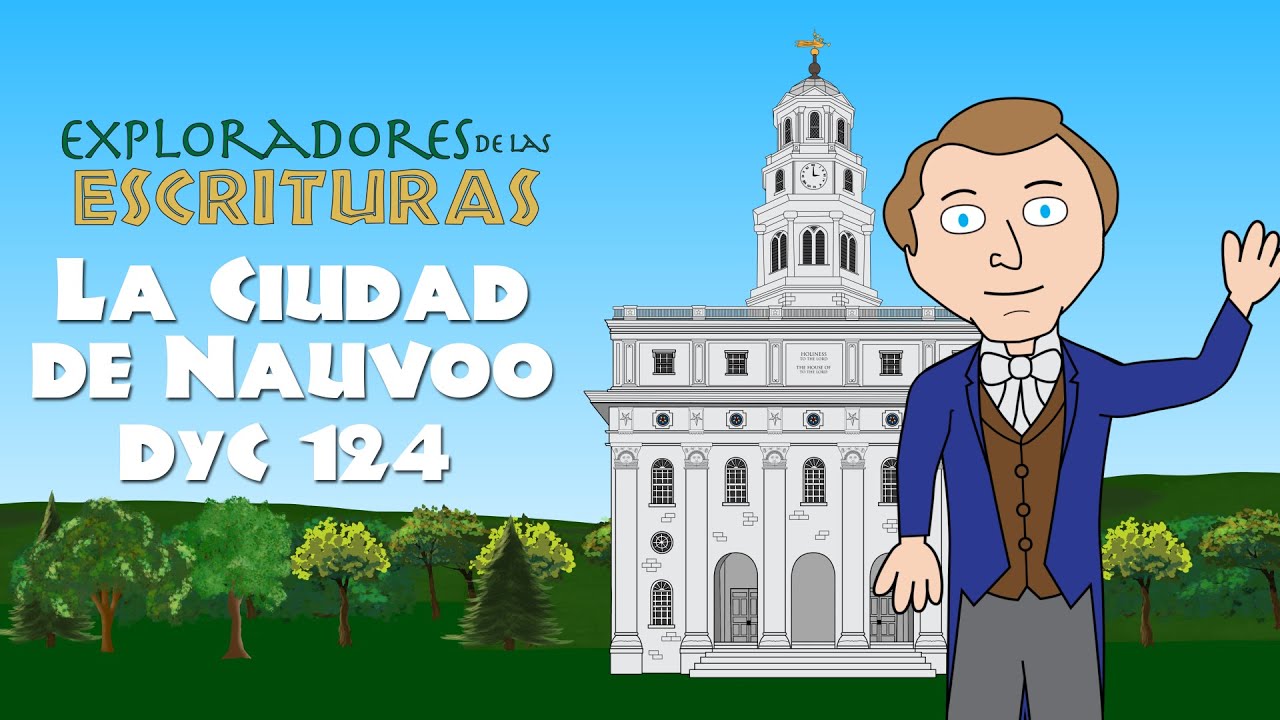 DyC 124 La Ciudad de Nauvoo | Ven Sígueme 2021 | Doctrina y Convenios | Scripture Explorers