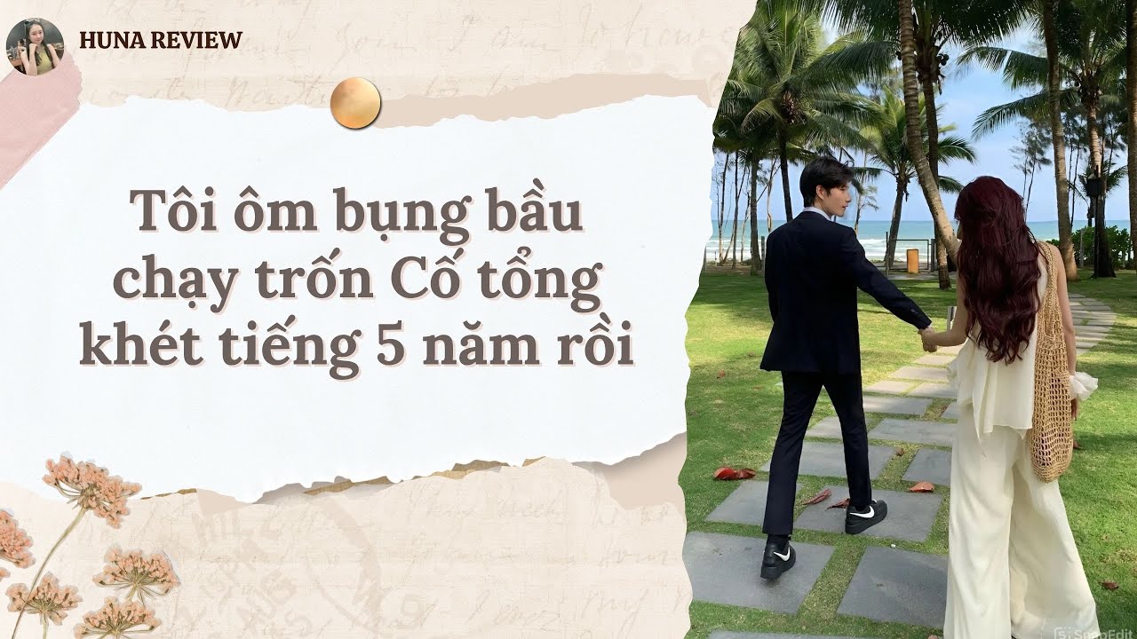 [TRUYỆN AUDIO] TÔI ÔM BỤNG BẦU CHẠY TRỐN CỐ TỔNG KHÉT TIẾNG 5 NĂM RỒI (FULL) || HUNA REVIEW