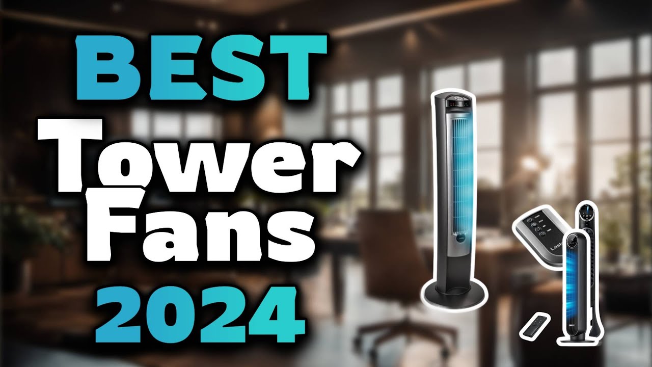 Top Best Tower Fans in 2024 & Buying Guide - Must Watch Before Buying!