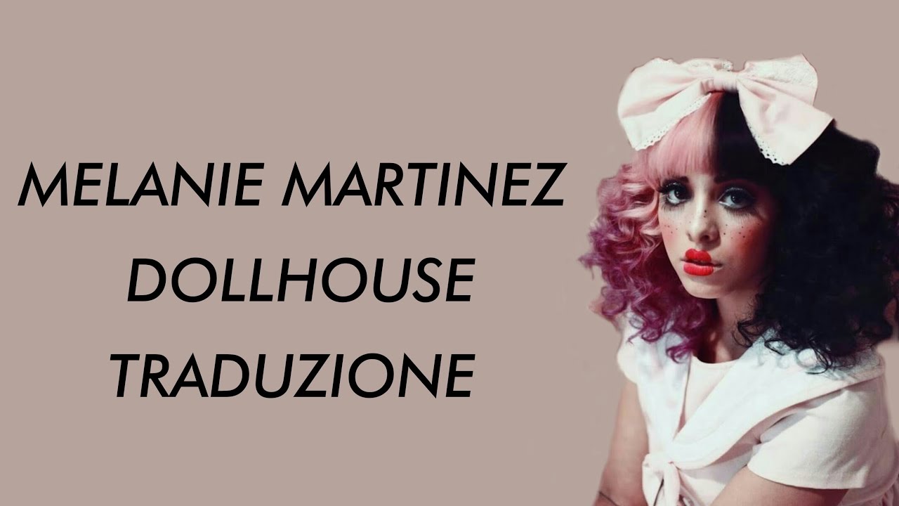 Melanie Martinez - Dollhouse ||traduzione||
