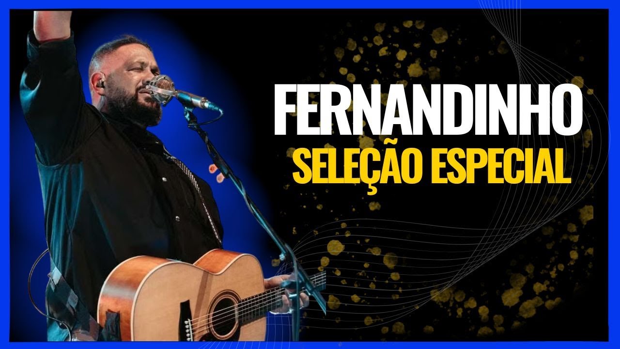 FERNANDINHO - AS MAIS TOCADAS (LOUVORES DE ADORAÇÃO)