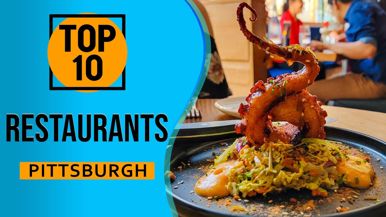 Top 10 Best Restaurants in Pittsburgh, Pennsylvania