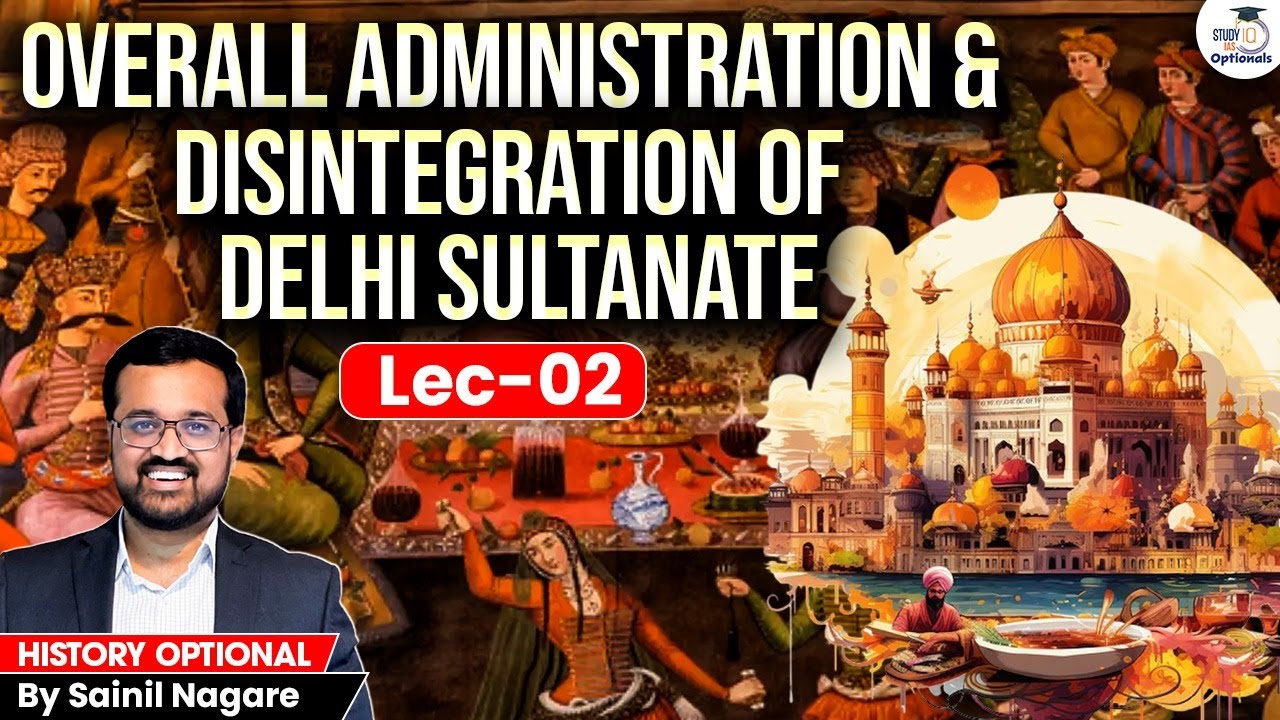 How Delhi Sultanate Broke Apart? Administration to Disintegration | Lec 2 | History Optional