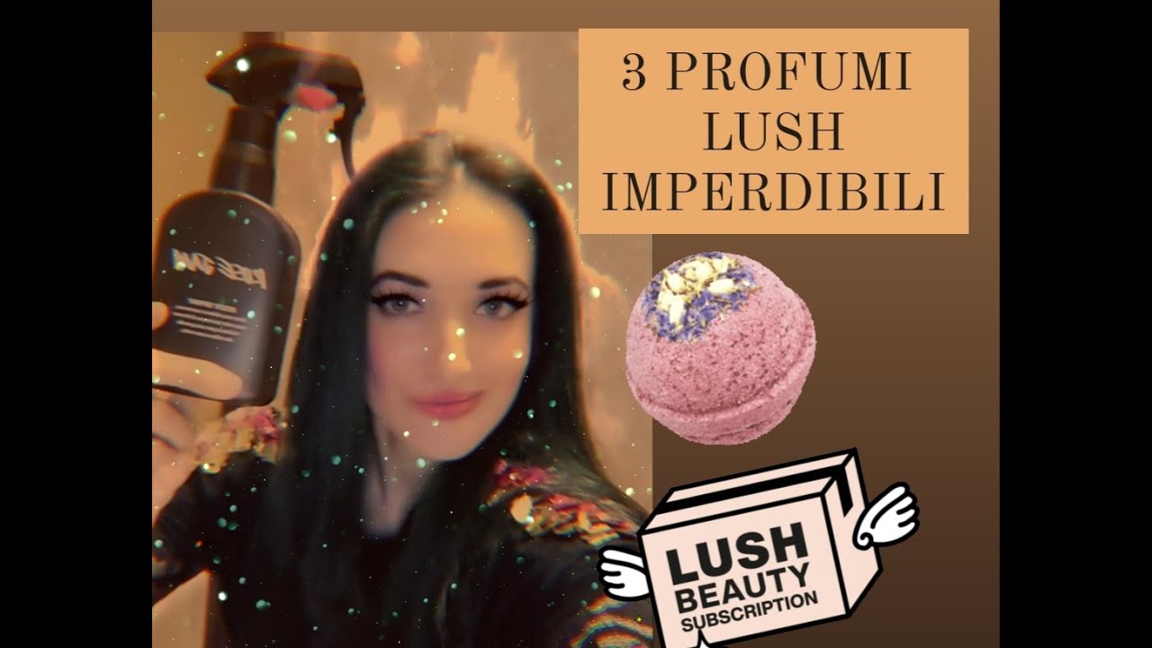 3 PROFUMI LUSH IMPERDIBILI / TESTAMENTO OLFATTIVO