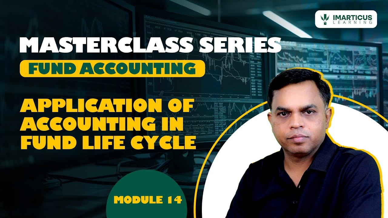 Accounting in Fund Life Cycle Explained | Module 14