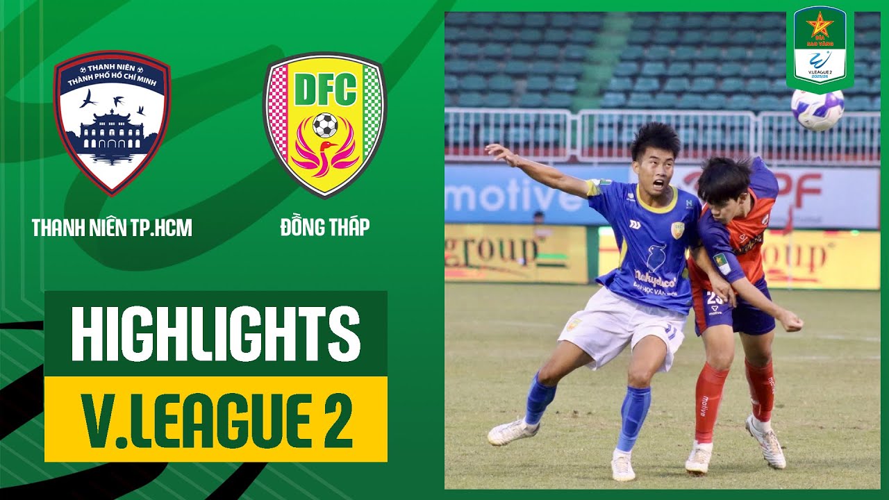 Highlights: Thanh Niên TP.HCM - Đồng Tháp | Đôi công hấp dẫn, bắn phá liên tục