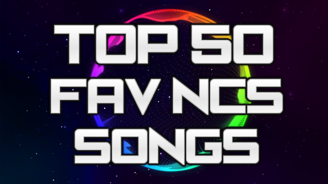 Top 50 Most Favourite NCS Songs! (50 SUBSCRIBER SPECIAL)