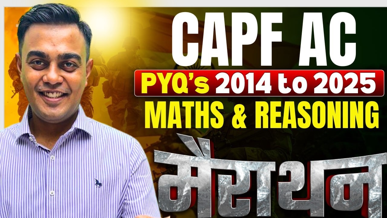 CAPF Maths & Reasoning PYQs 2014&ndash;2025 Marathon | Complete Previous Year Questions