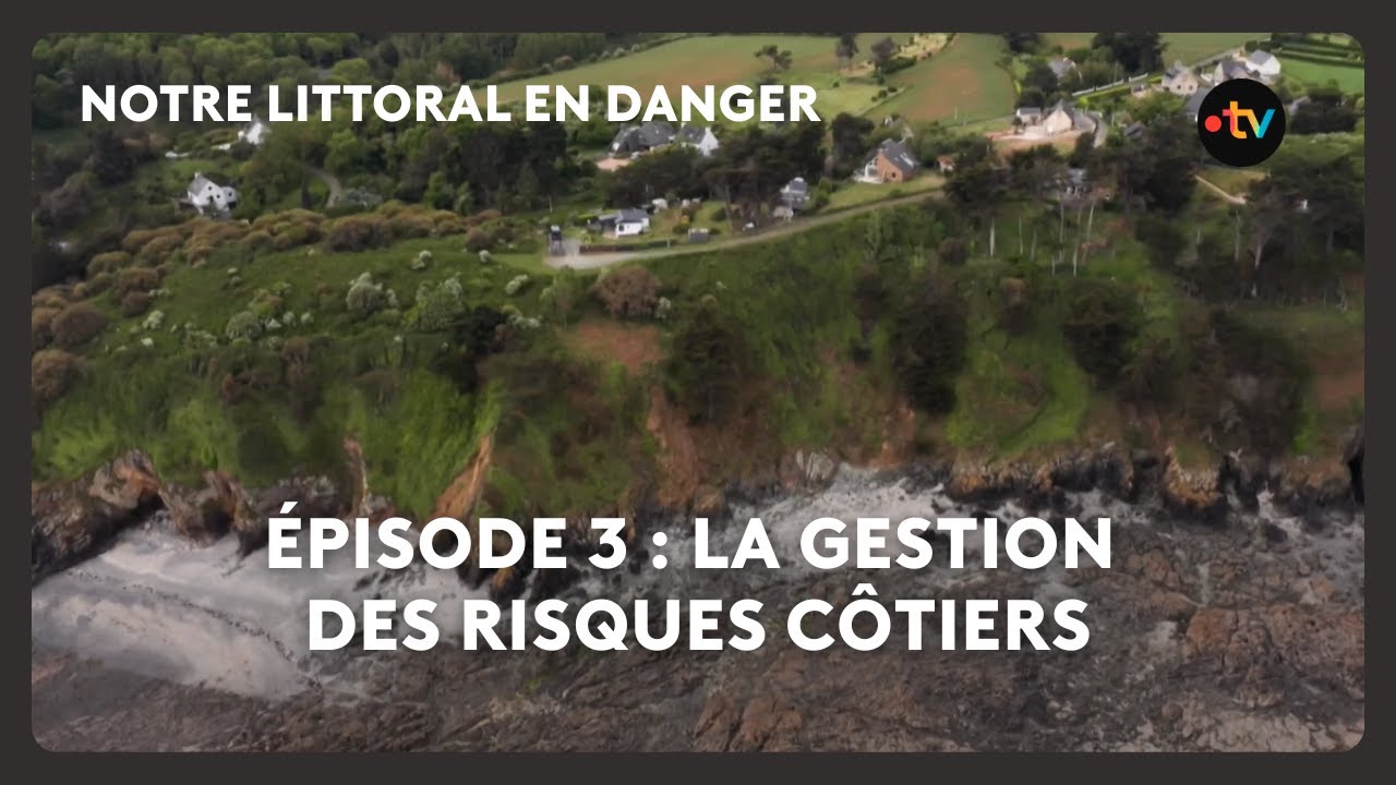Notre littoral en danger, épisode 3 : La gestion des risques côtiers