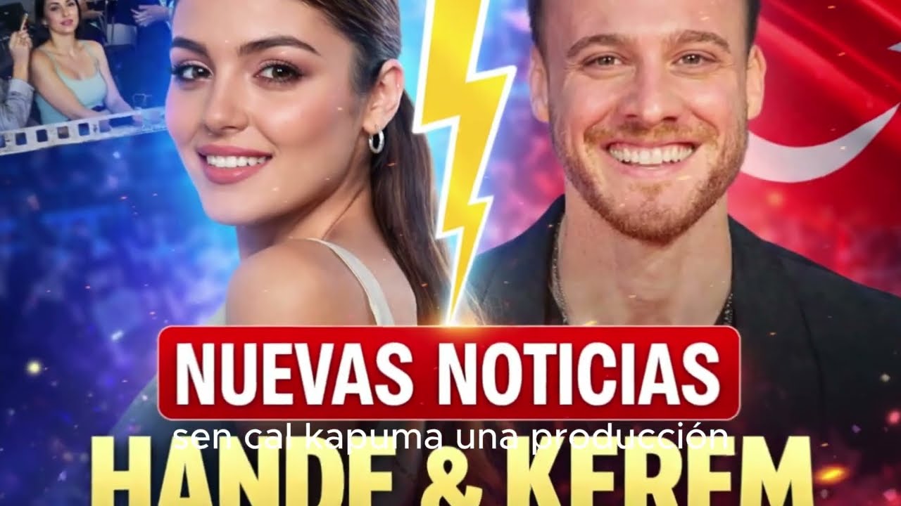 Kerm Bursin Y Hande Ercel Ultimas novedades de hoy | Detra's de camaras
