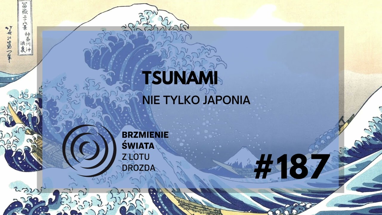 #187 - O tsunami, podziemnych księgach i morskich niedźwiedziach (gość: prof. Witold Szczuciński)