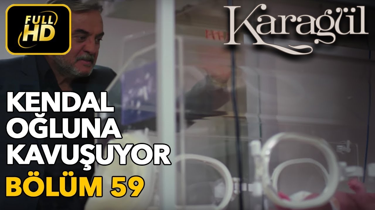 Karagül 59. Bölüm / Full HD (Tek Parça) - Kendal Oğluna Kavuşuyor