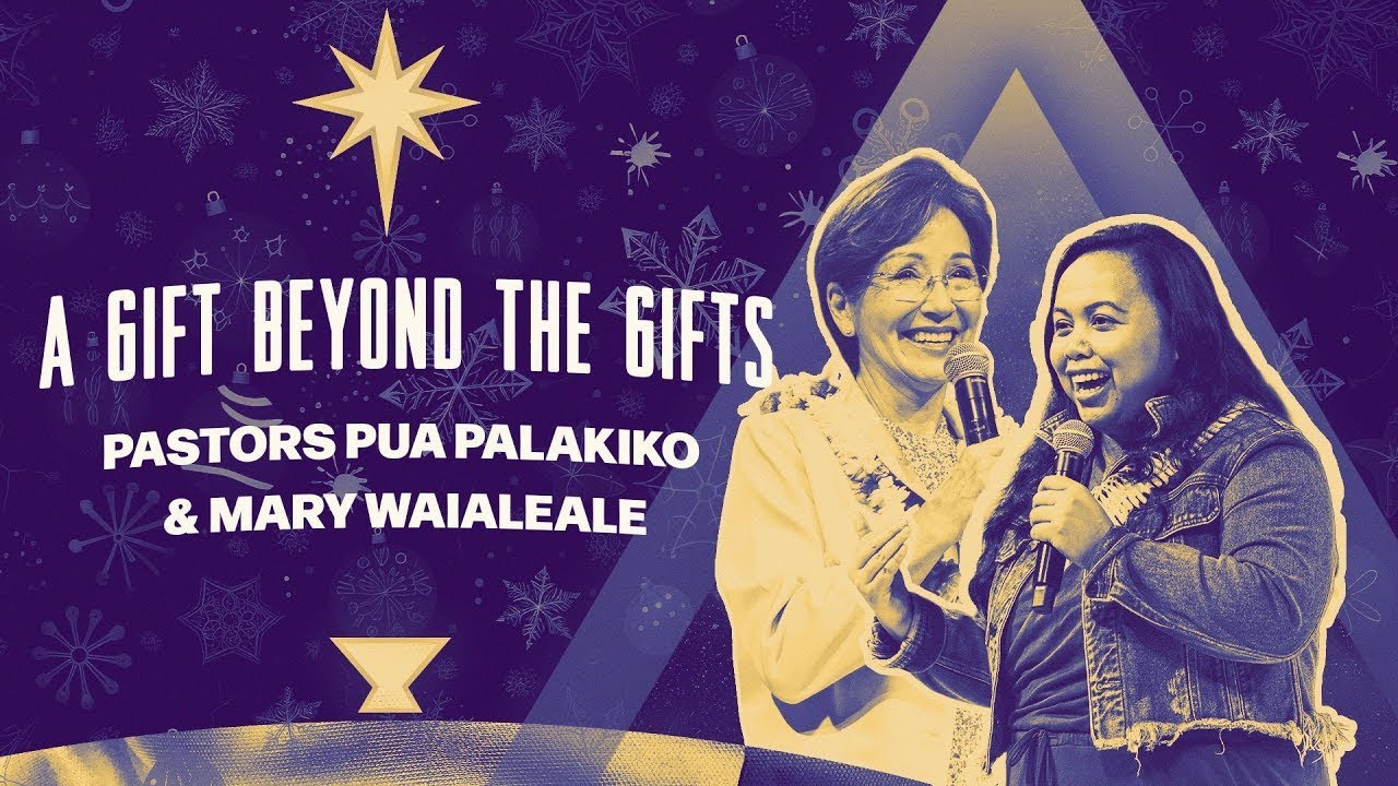 【週末礼拝】すべてに優る贈り物 A Gift Beyond the Gifts  | プア・パラキコ牧師＆メアリー・ワイアレアレ牧師
