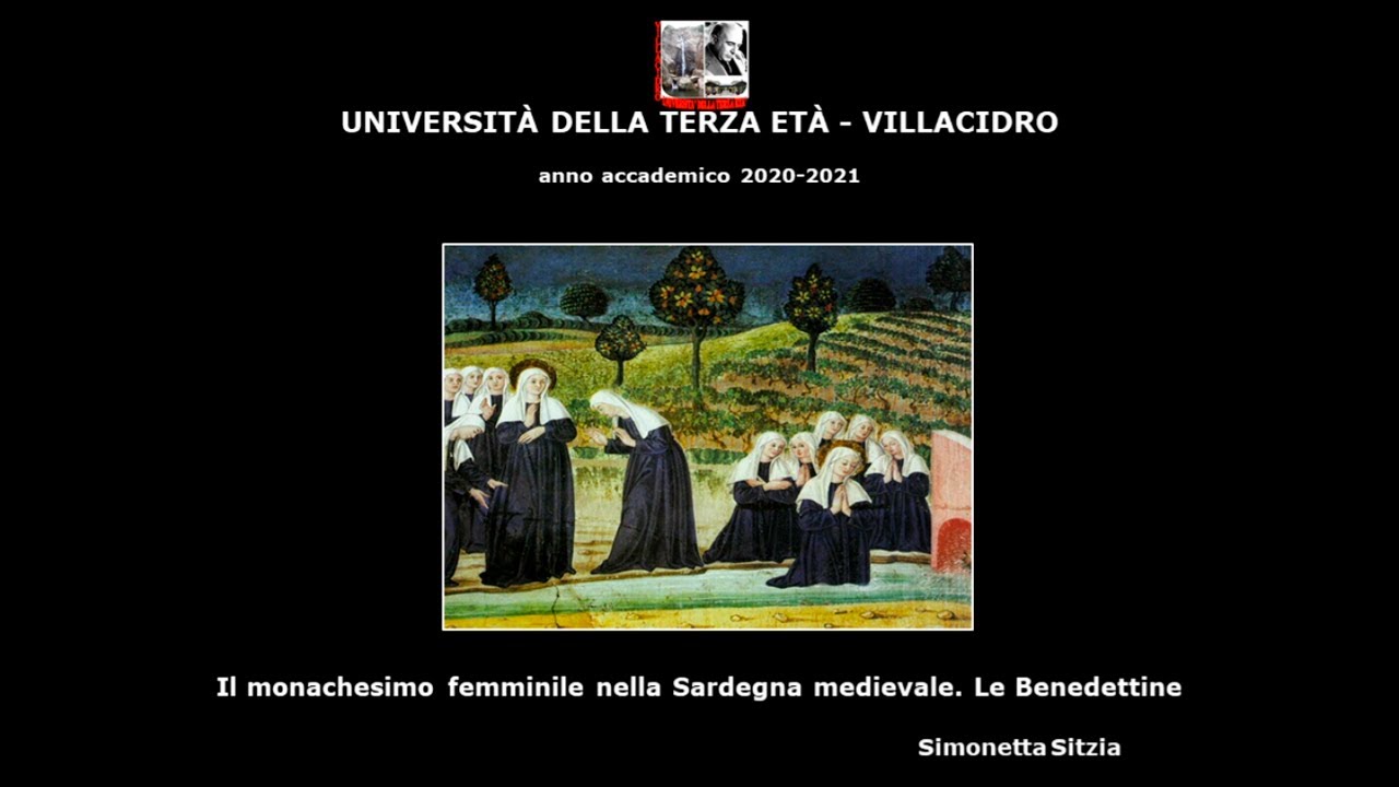 IL MONACHESIMO FEMMINILE NELLA SARDEGNA MEDIEVALE - LE BENEDETTINE - Prof.ssa Simonetta Sitzia