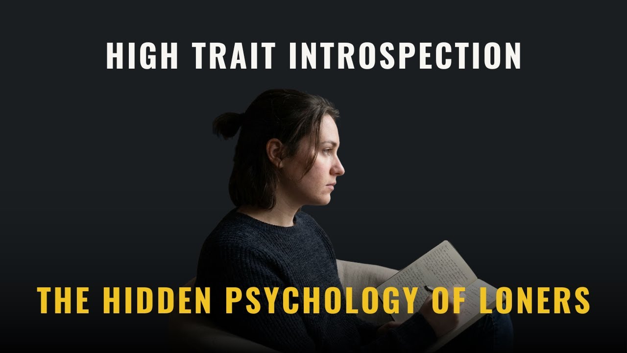 High Trait Introspection: The Hidden Psychology of Loners