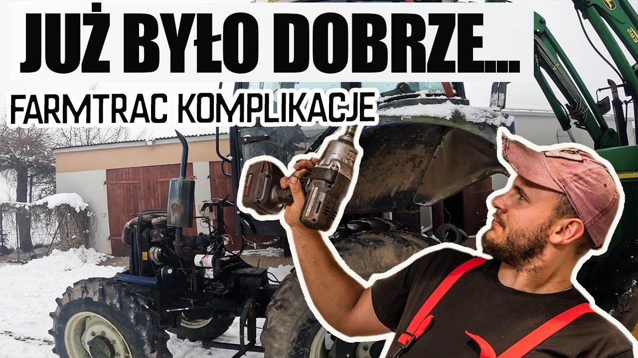 JUŻ BYŁO DOBRZE (FARMTRAC KOMPLIKACJE)!