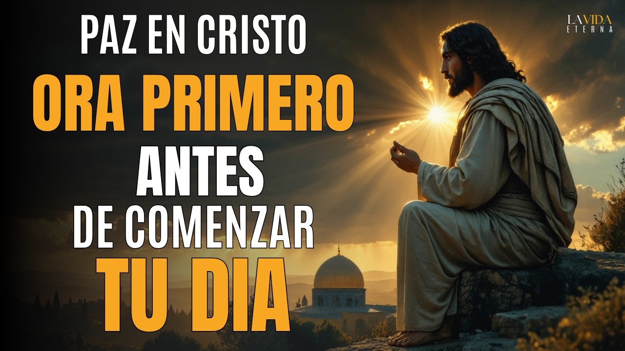 Oración de la Mañana antes de Comenzar el Día | ORACIÓN PODEROSA de Paz en Cristo