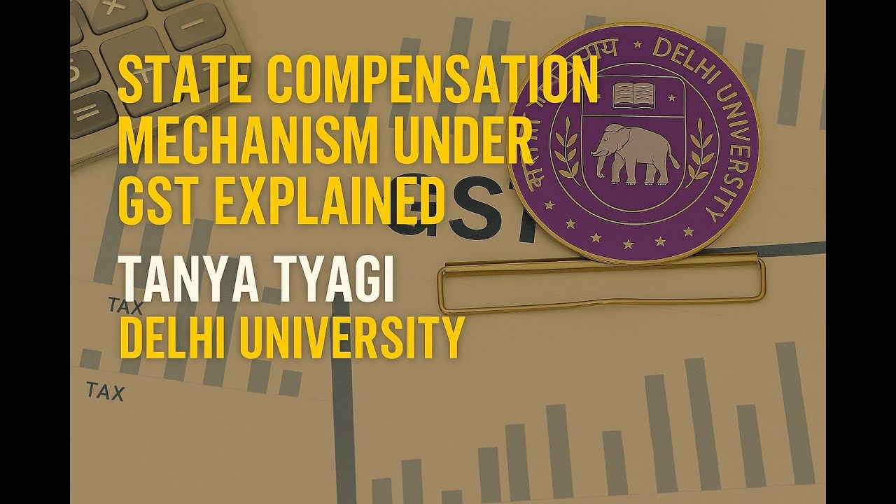 | State Compensation Mechanism | GST & Customs Law | Delhi University |