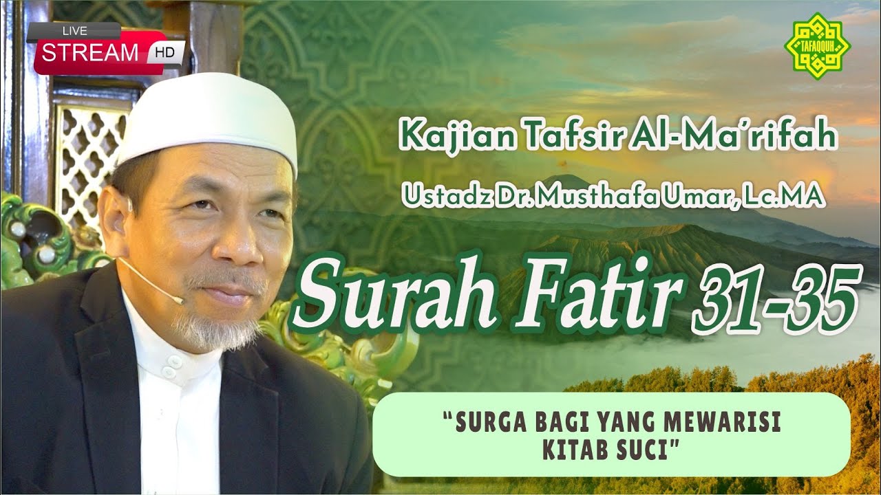 KAJIAN TAFSIR SURAT FATIR AYAT  31-35 Ustadz Dr. KH. Musthafa Umar, Lc. MA (21/11/2024)