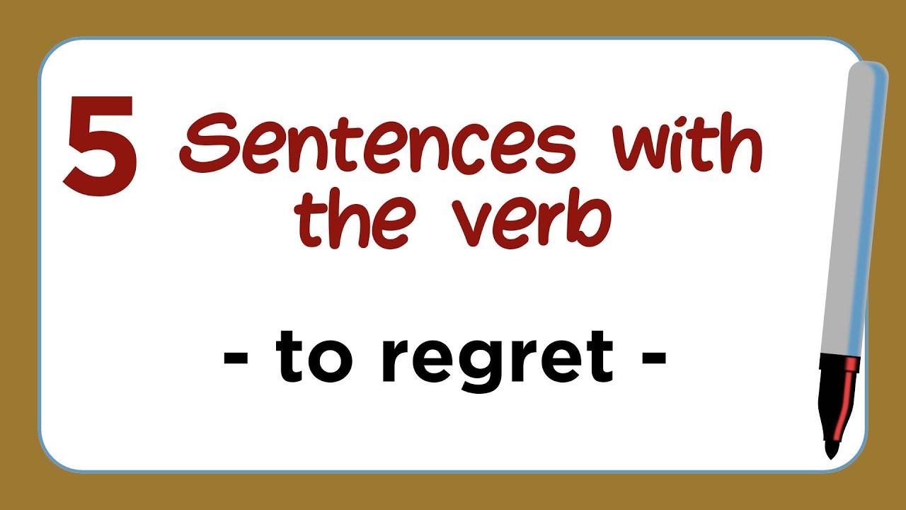 5 Sentences with the Verb - TO REGRET