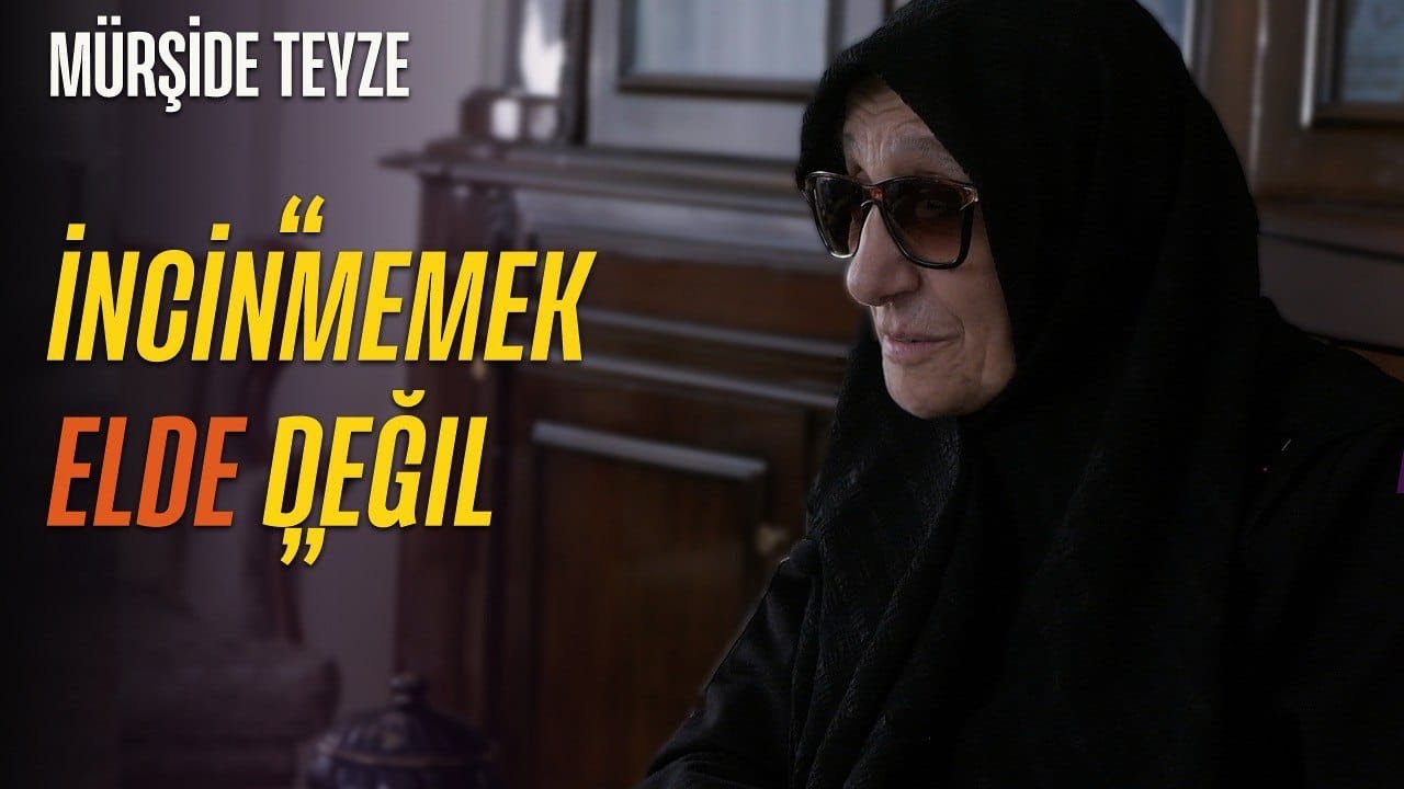 İnciten İncinenden Daha Yüksektedir Ama - Mürşide Teyze