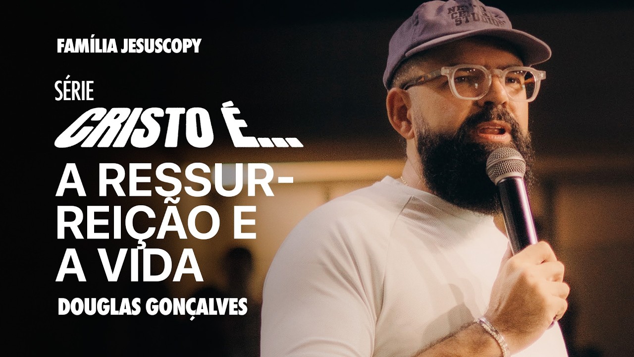 CRISTO &Eacute; A RESSURREI&Ccedil;&Atilde;O E A VIDA | Douglas Gon&ccedil;alves
