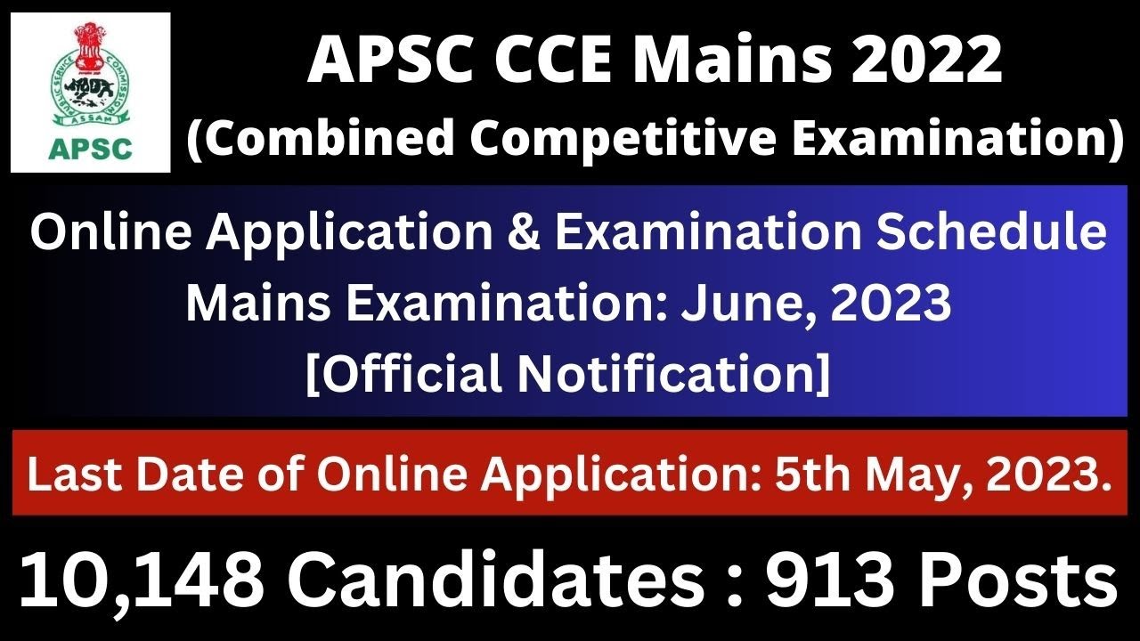 APSC CCE Mains 2022: Online Application & Schedule [Official Notification]