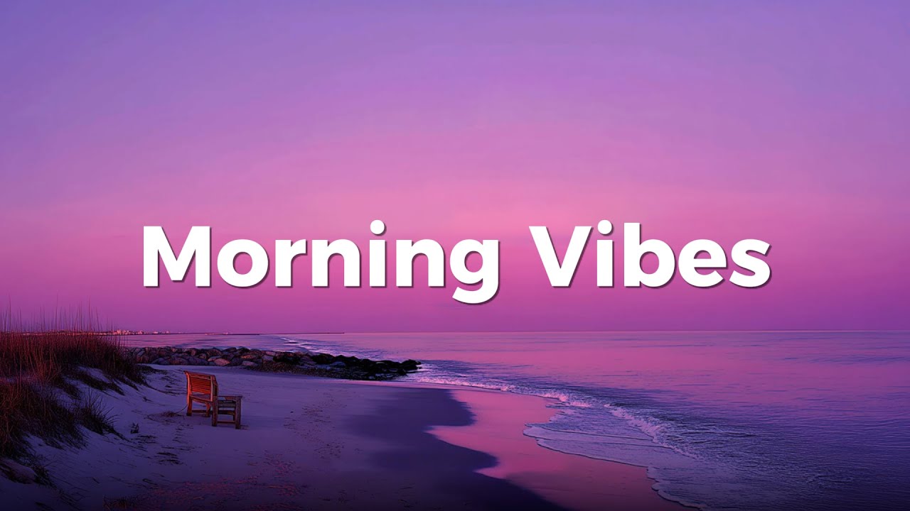 Morning Vibes ☕️ Chillout & Deep House Music for Positive Morning Energy, Good Mood and Fresh Start