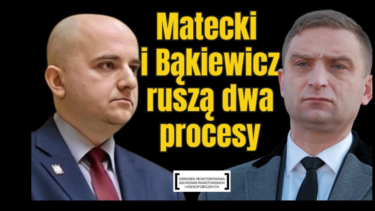 MATECKI I BĄKIEWICZ - RUSZĄ DWA PROCESY