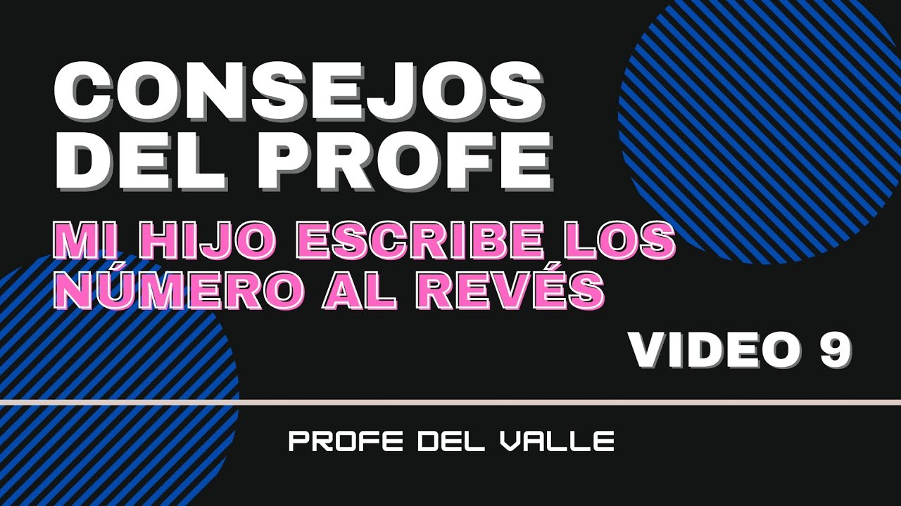 MI HIJO ESCRIBE LOS NÚMEROS AL REVÉS | CONSEJOS DEL PROFE | PROFE DEL VALLE