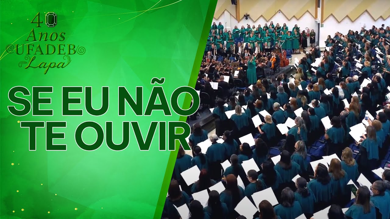 SE EU NÃO TE OUVIR l l Coral e orquestra UFADEB AD Lapa 2025