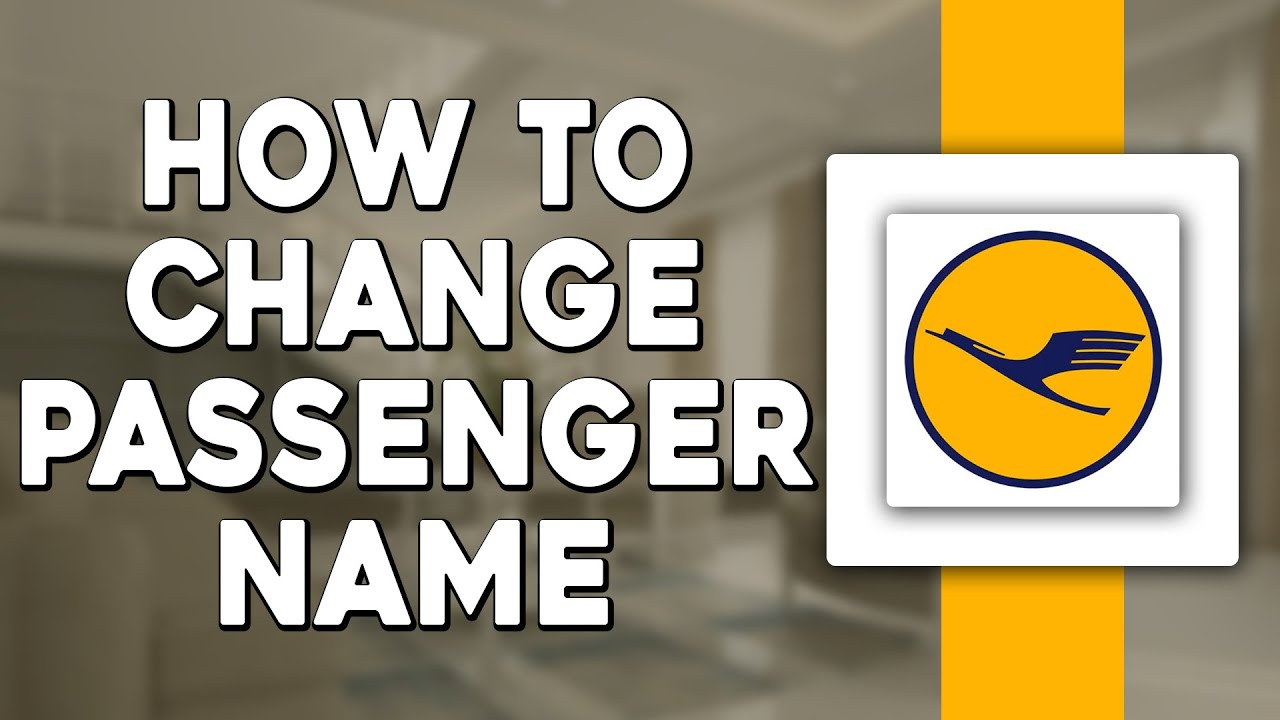 How To Change Passenger Name on Lufthansa (Quick Tutorial)