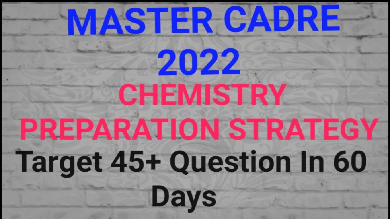 Master Cadre 2022 |Chemistry Preparation in 60 days